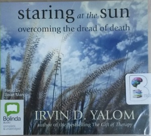 Staring at the Sun - Overcoming the Dread of Death written by Irvin D. Yalom performed by Sean Mangan on CD (Unabridged)